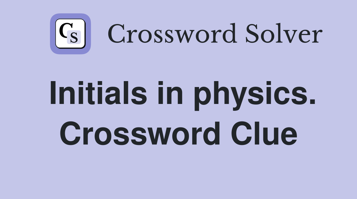 Initials in physics. Crossword Clue