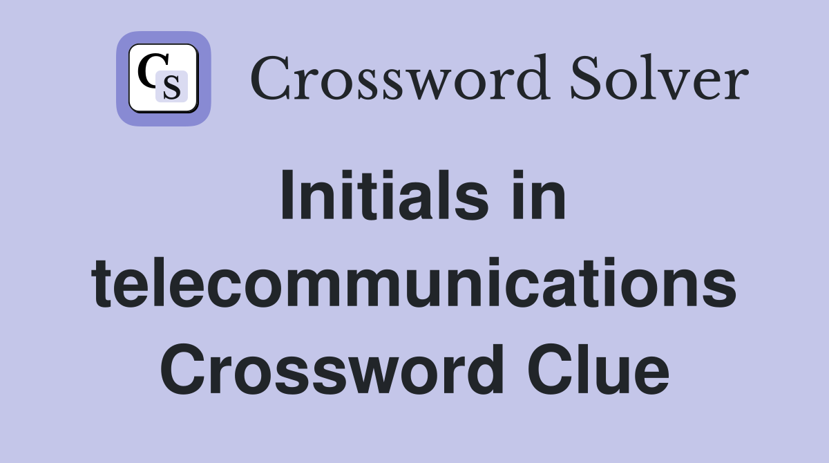 Initials in telecommunications Crossword Clue