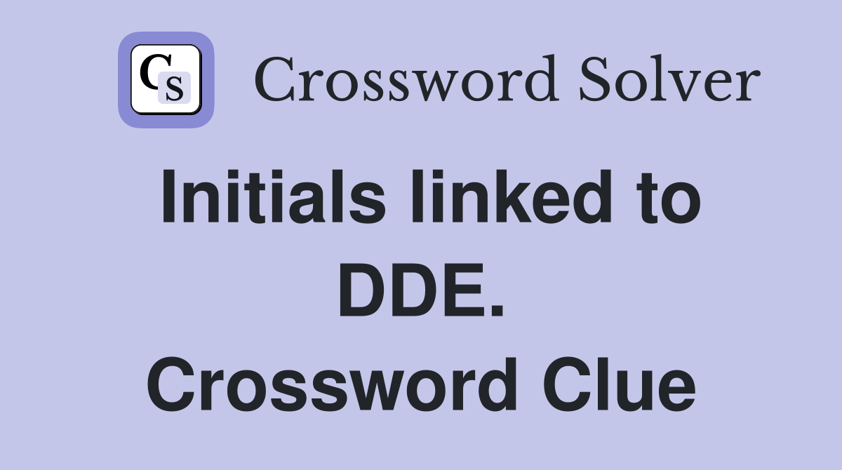 Initials linked to DDE. Crossword Clue