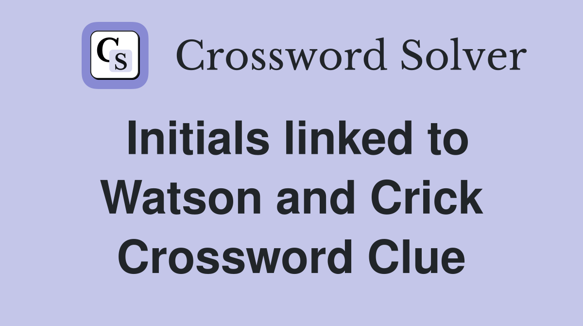 Initials linked to Watson and Crick Crossword Clue
