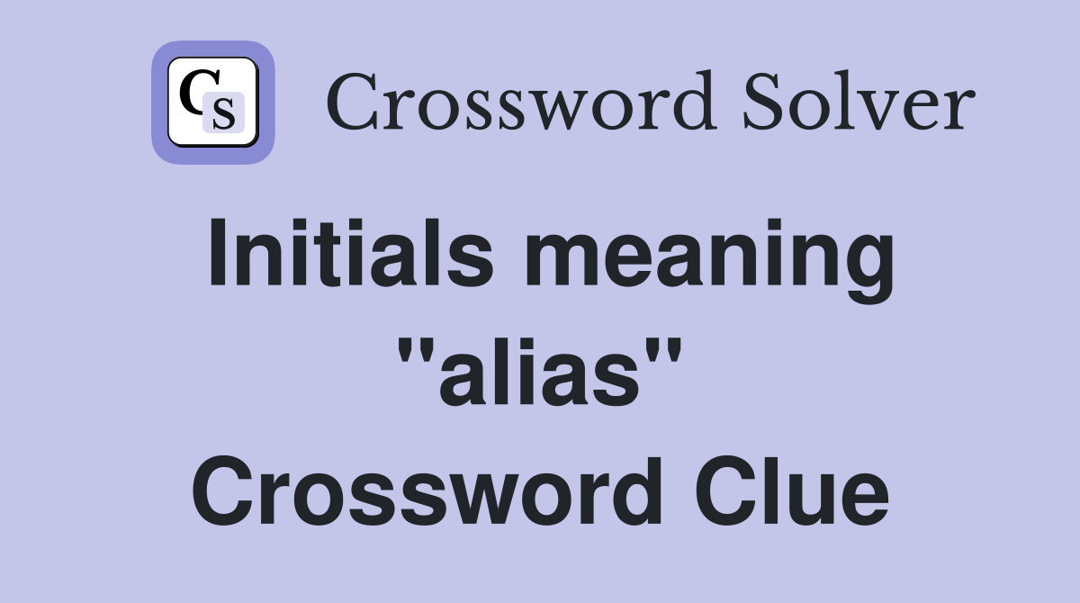 Initials meaning "alias" Crossword Clue