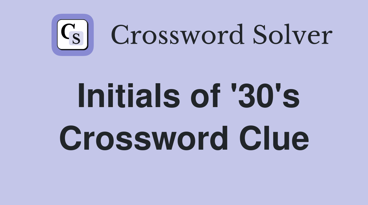 Initials of '30's Crossword Clue