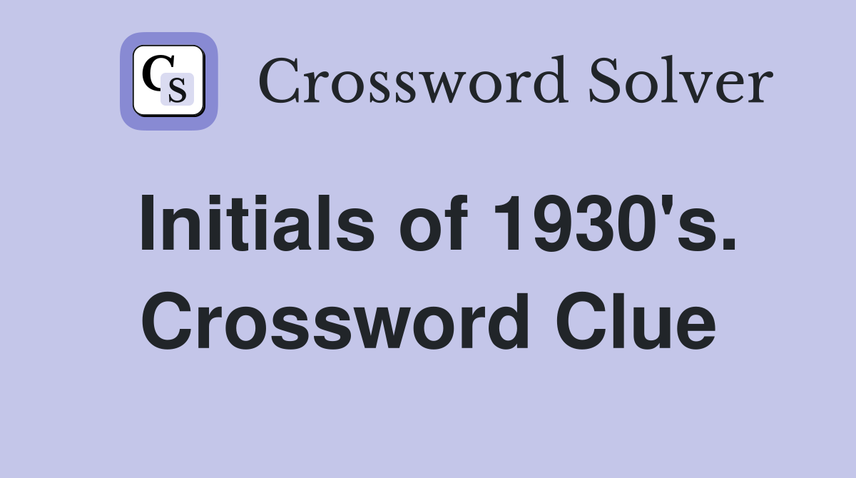 Initials of 1930's. Crossword Clue