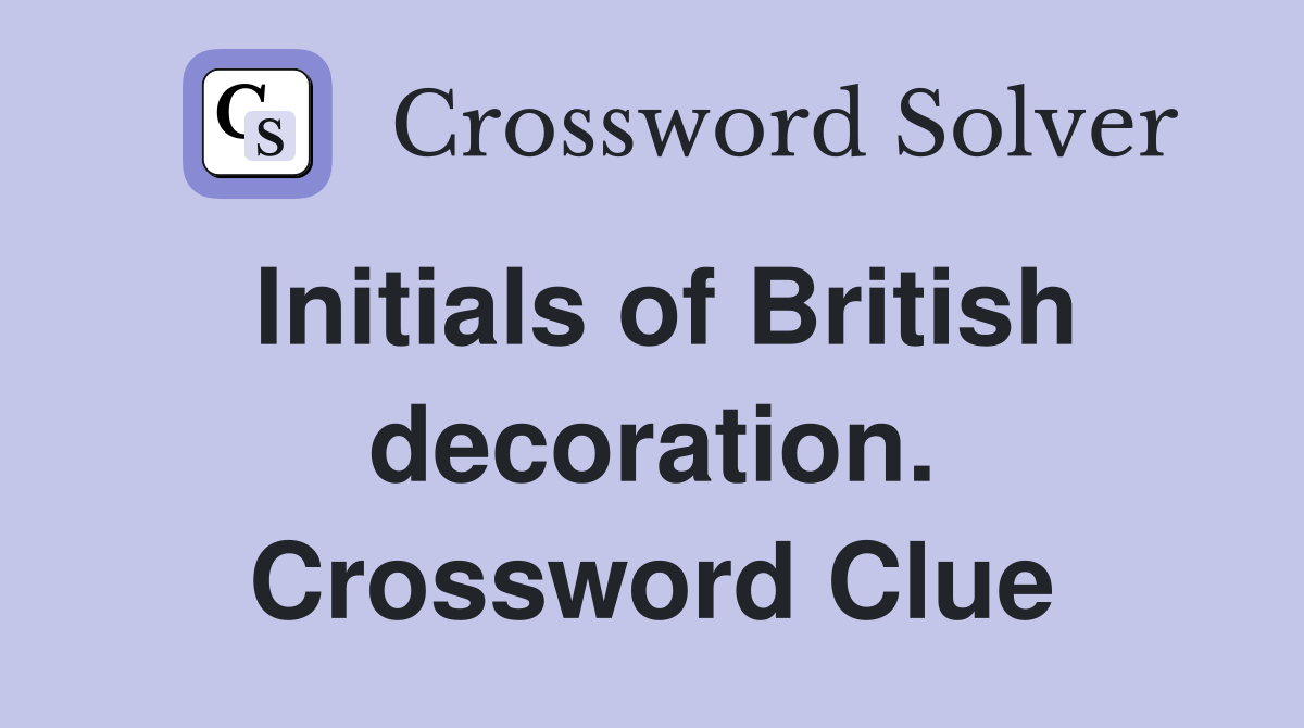 Initials of British decoration. Crossword Clue