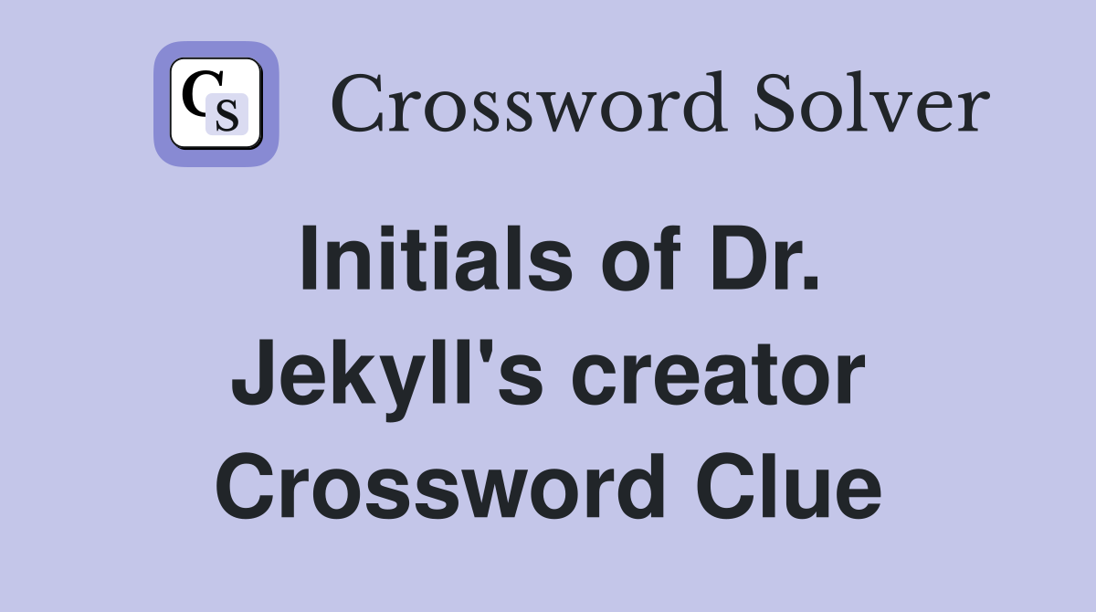 Initials of Dr. Jekyll's creator Crossword Clue