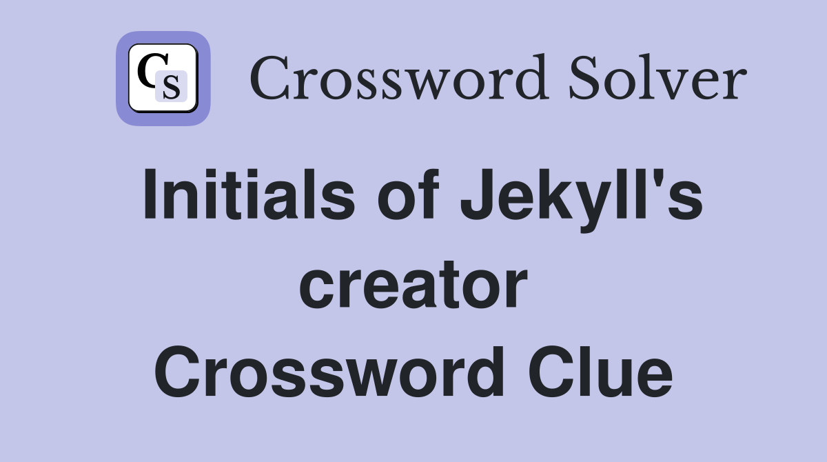 Initials of Jekyll's creator Crossword Clue