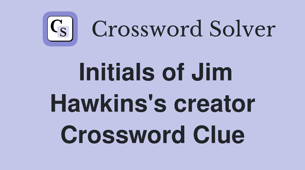 Initials of Jim Hawkins's creator Crossword Clue