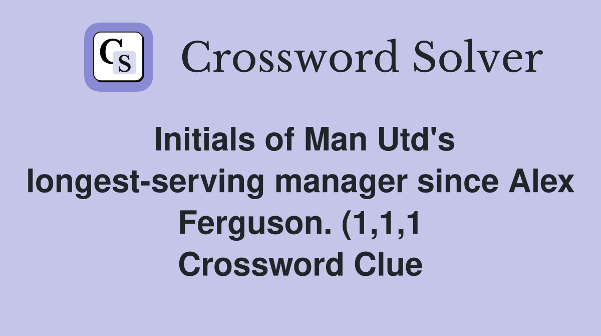 Initials of Man Utd #39 s longest serving manager since Alex Ferguson (1 1 Initials of Man Utd #39 s longest serving manager since Alex Ferguson (1 1