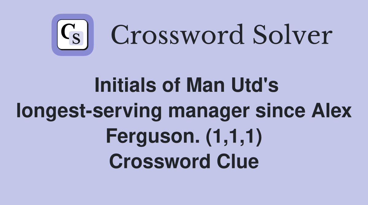 Initials of Man Utd #39 s longest serving manager since Alex Ferguson (1 1