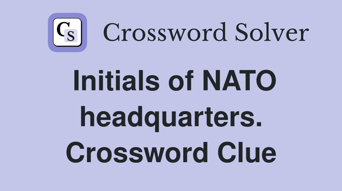 Initials of NATO headquarters. Crossword Clue