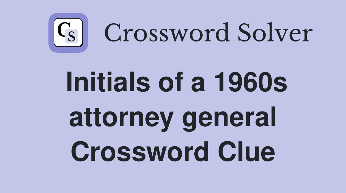 Initials of a 1960s attorney general Crossword Clue