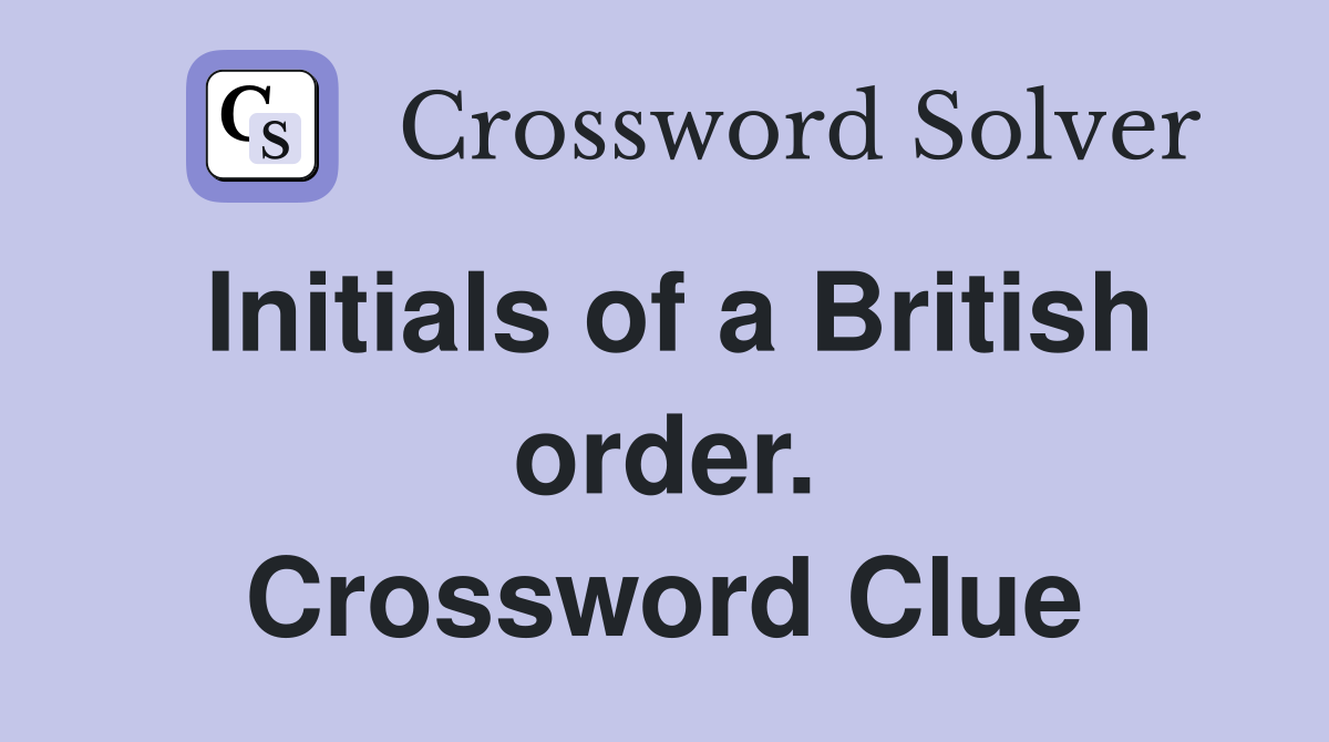 Initials of a British order. Crossword Clue