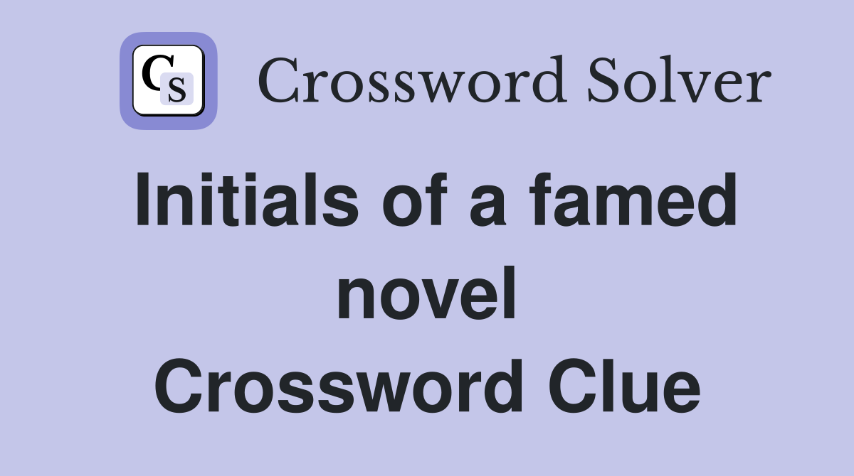 Initials of a famed novel Crossword Clue
