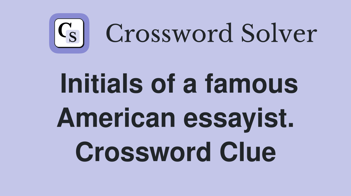 Initials of a famous American essayist. Crossword Clue