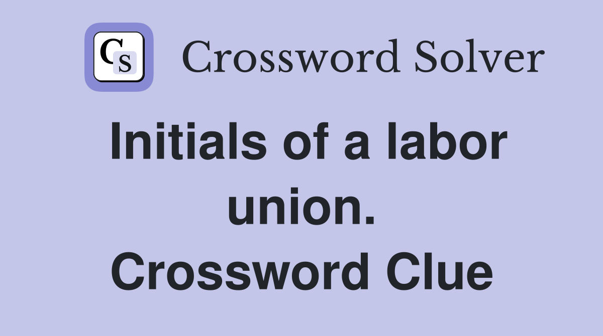Initials of a labor union. Crossword Clue