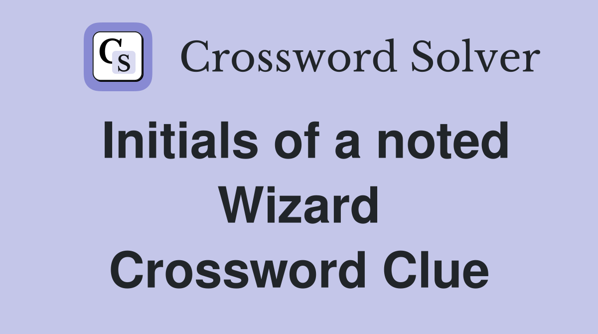 Initials of a noted Wizard Crossword Clue
