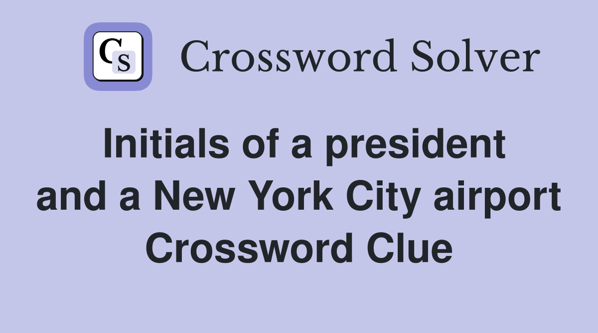 Initials of a president and a New York City airport Crossword Clue