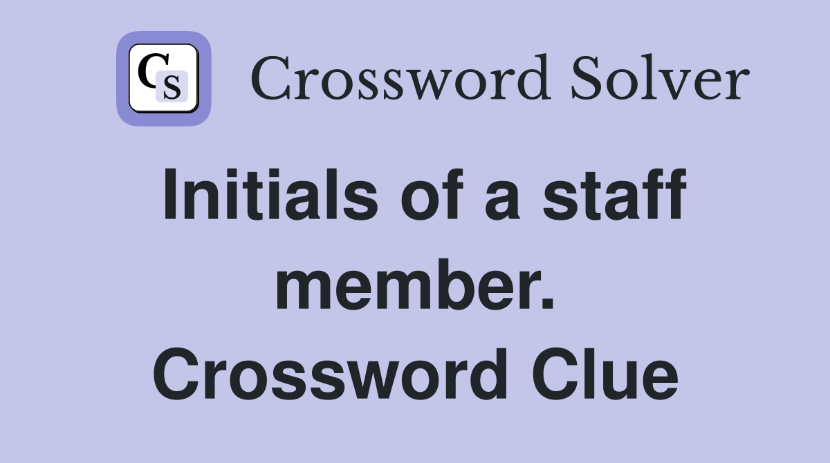 Initials of a staff member. Crossword Clue