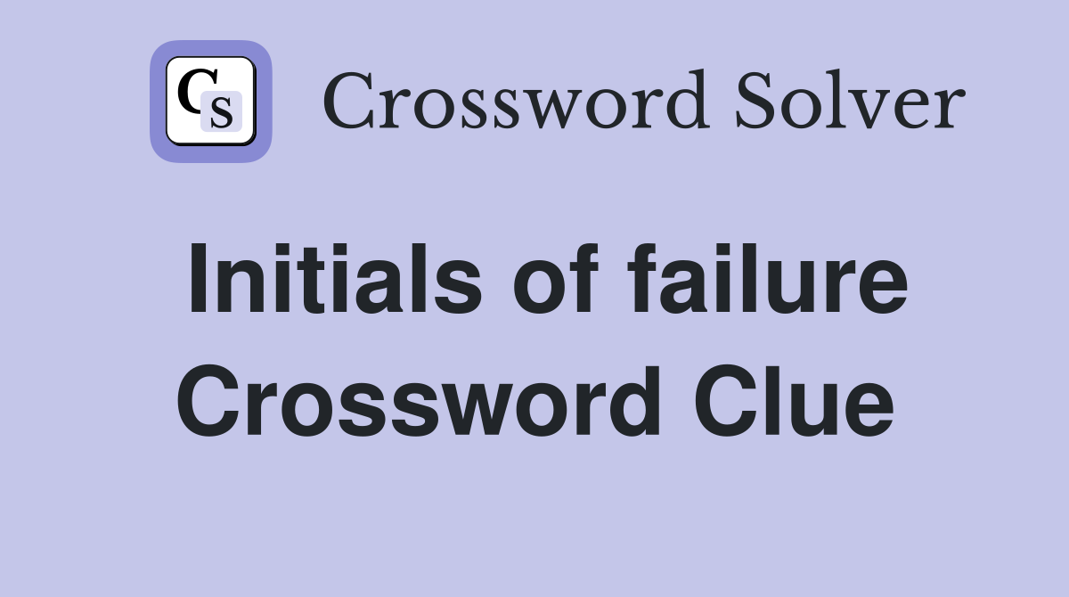 Initials of failure Crossword Clue