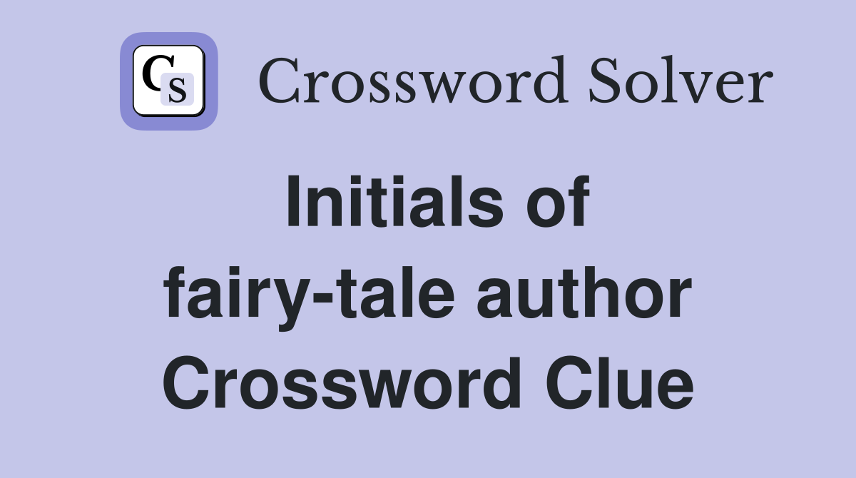 Initials of fairy-tale author Crossword Clue