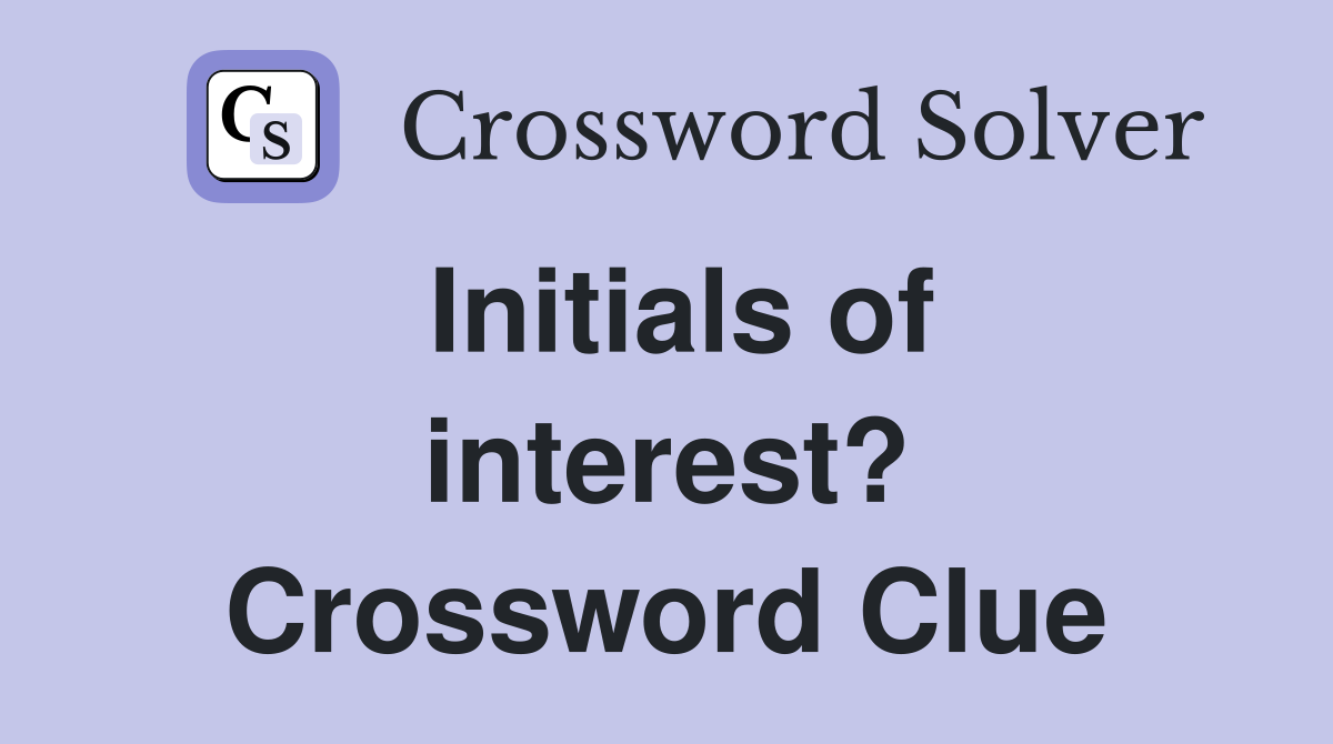 Initials of interest? Crossword Clue