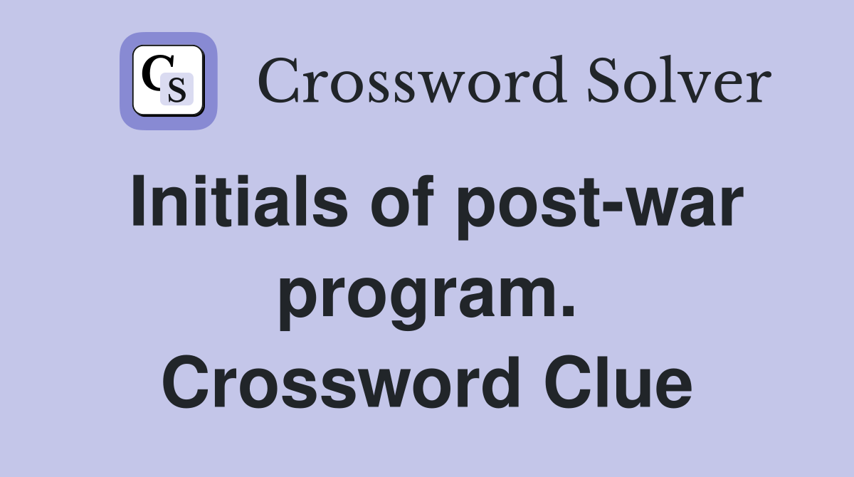 Initials of post-war program. Crossword Clue