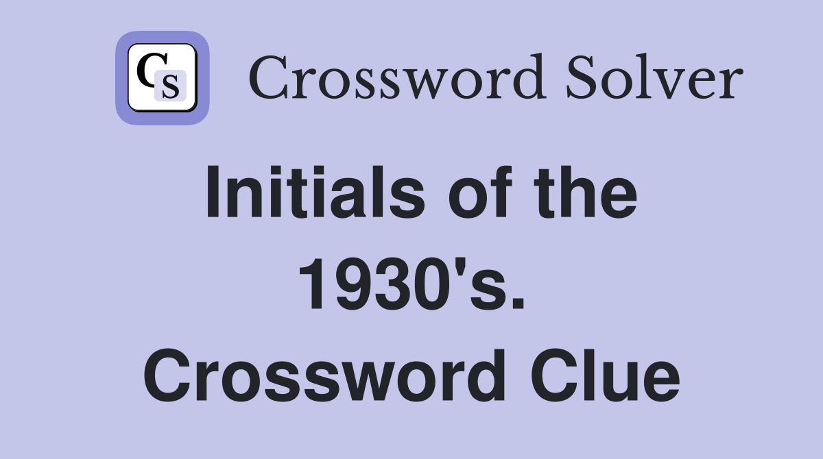 Initials of the 1930's. Crossword Clue