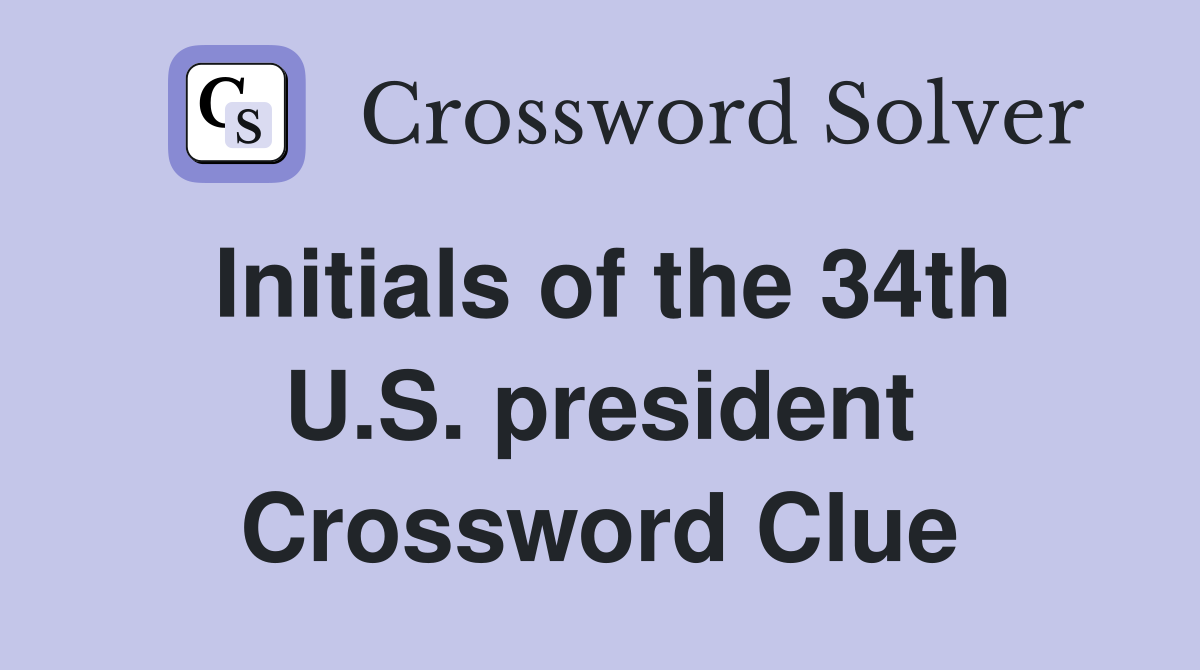 Initials of the 34th U.S. president Crossword Clue