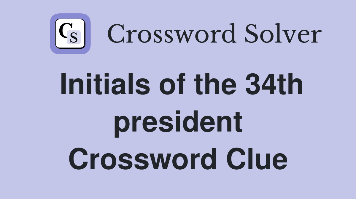 Initials of the 34th president Crossword Clue