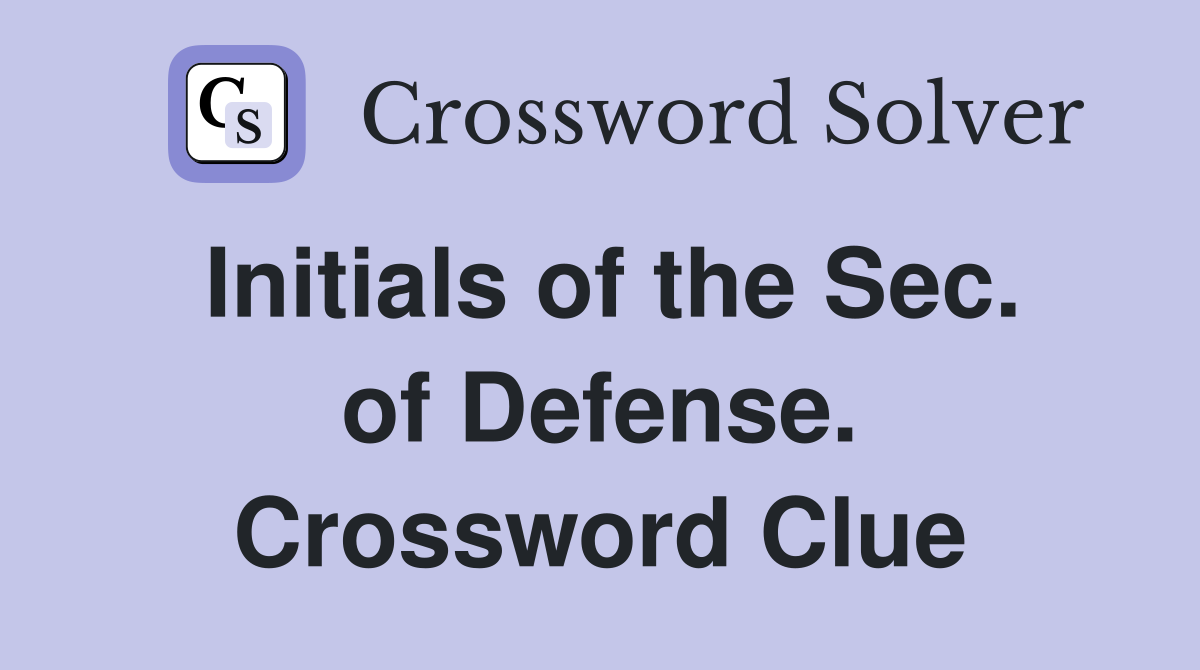 Initials of the Sec. of Defense. Crossword Clue