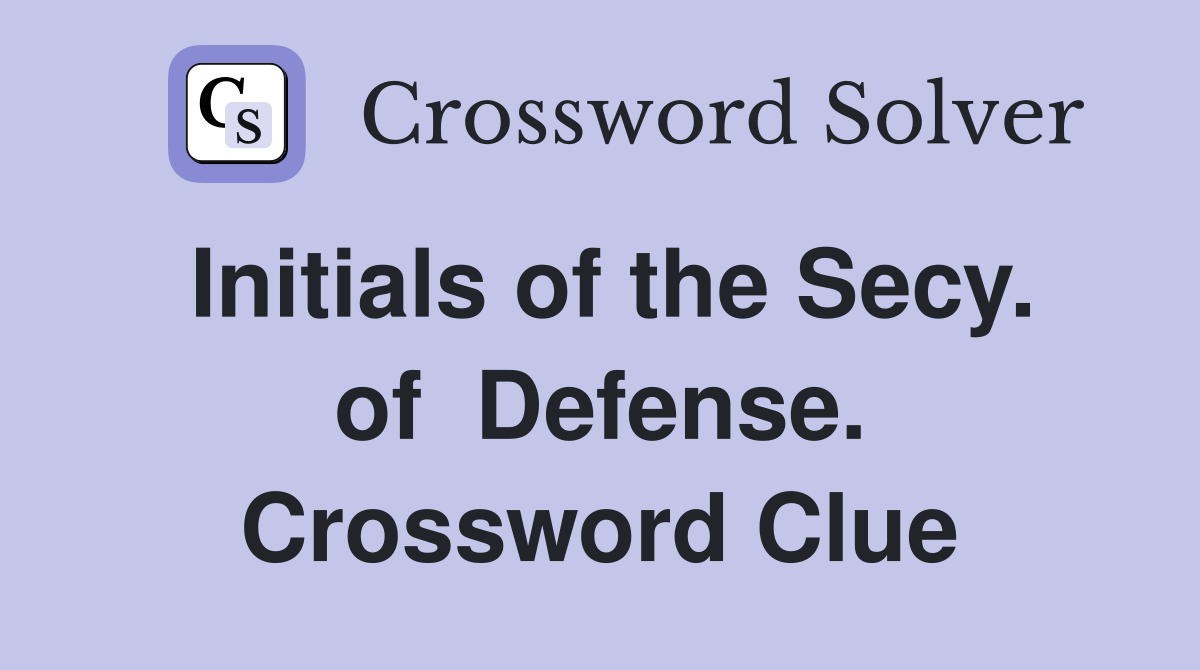 Initials of the Secy. of  Defense. Crossword Clue