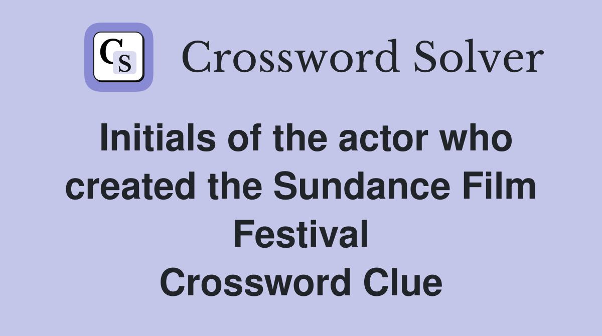 Initials of the actor who created the Sundance Film Festival Crossword Clue