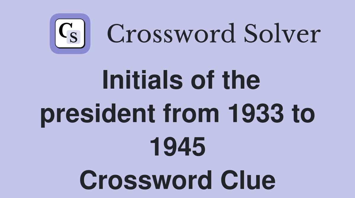 Initials of the president from 1933 to 1945 Crossword Clue