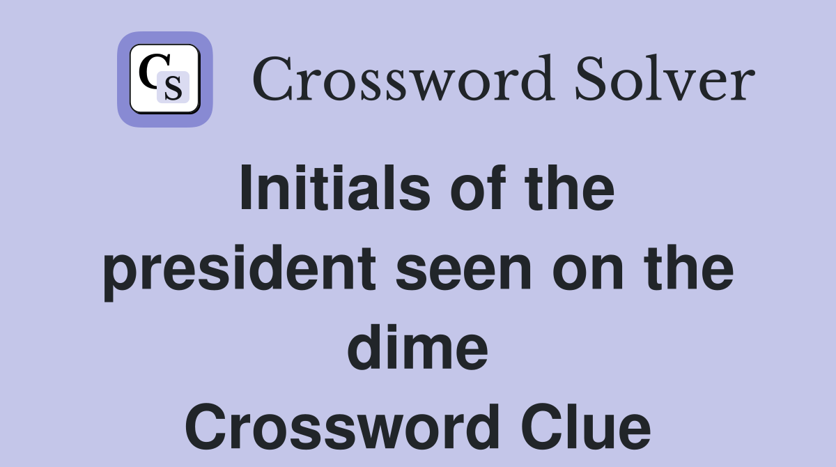 Initials of the president seen on the dime Crossword Clue
