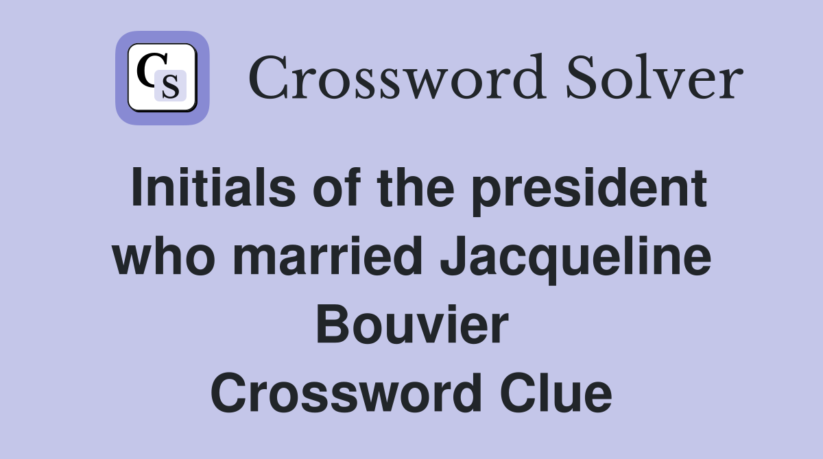 Initials of the president who married Jacqueline Bouvier Crossword Clue