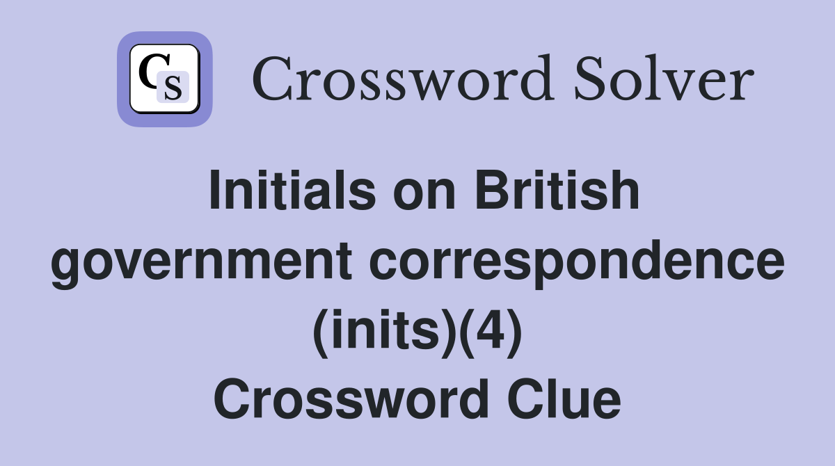 Initials on British government correspondence (inits)(4) Crossword Clue