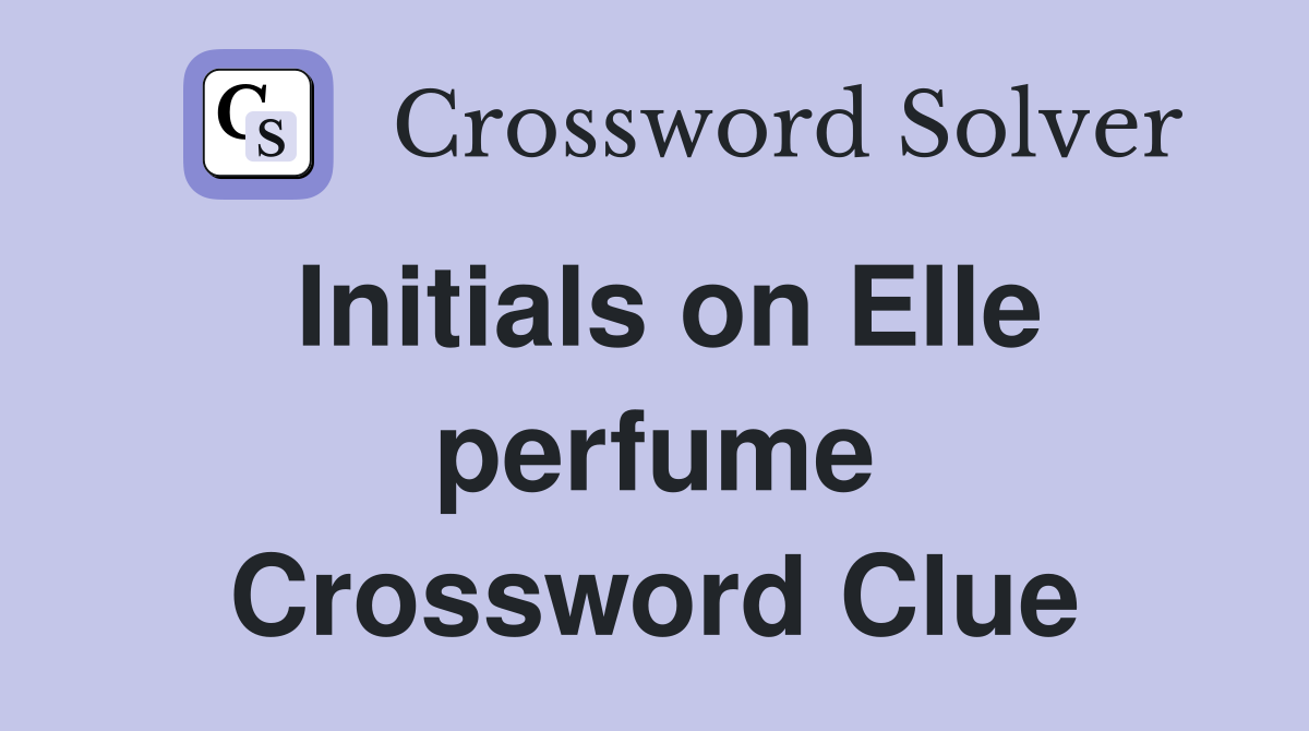Initials on Elle perfume Crossword Clue