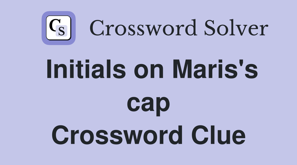 Initials on Maris's cap Crossword Clue