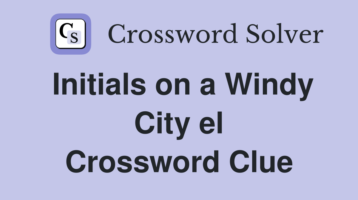 Initials on a Windy City el Crossword Clue
