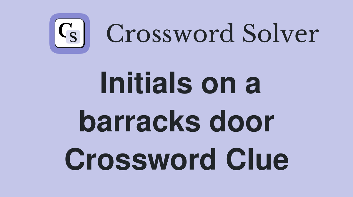 Initials on a barracks door Crossword Clue