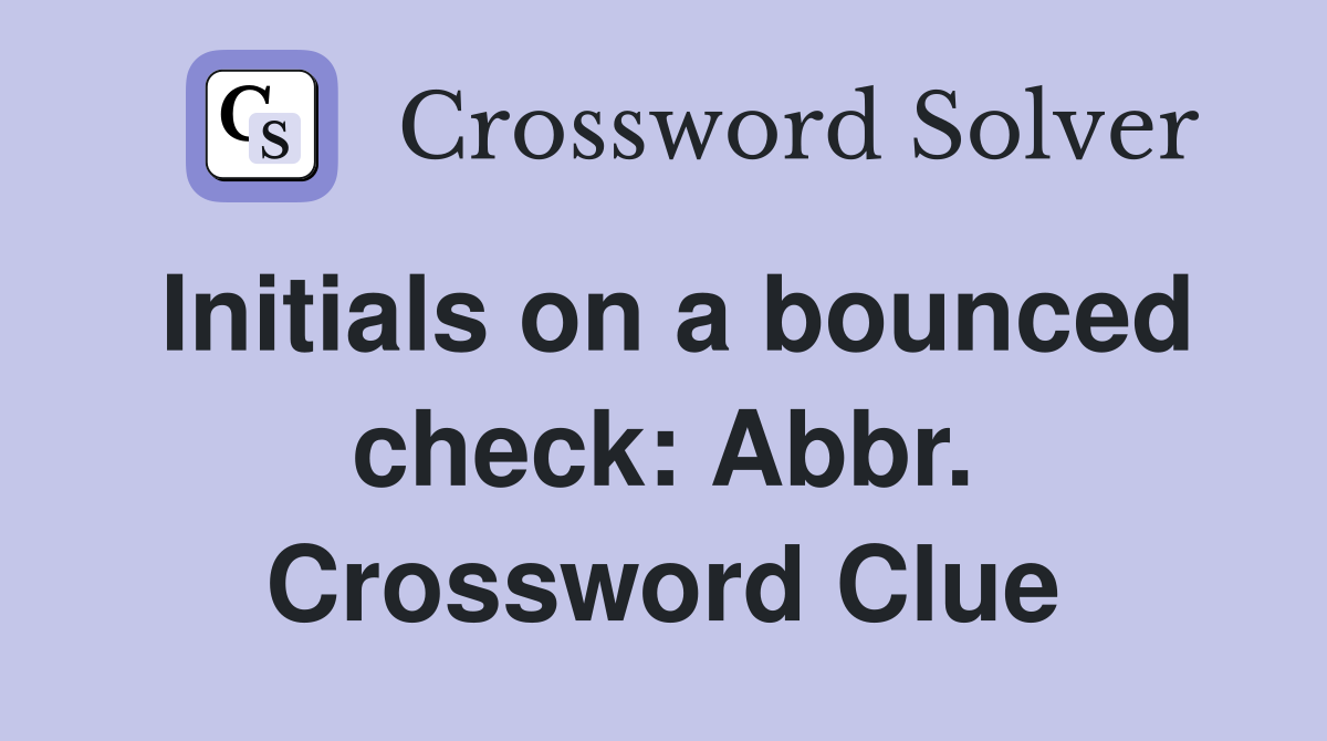 Initials on a bounced check: Abbr. Crossword Clue