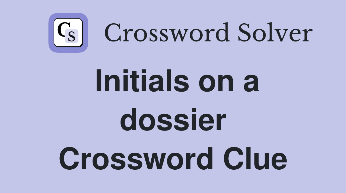 Initials on a dossier Crossword Clue