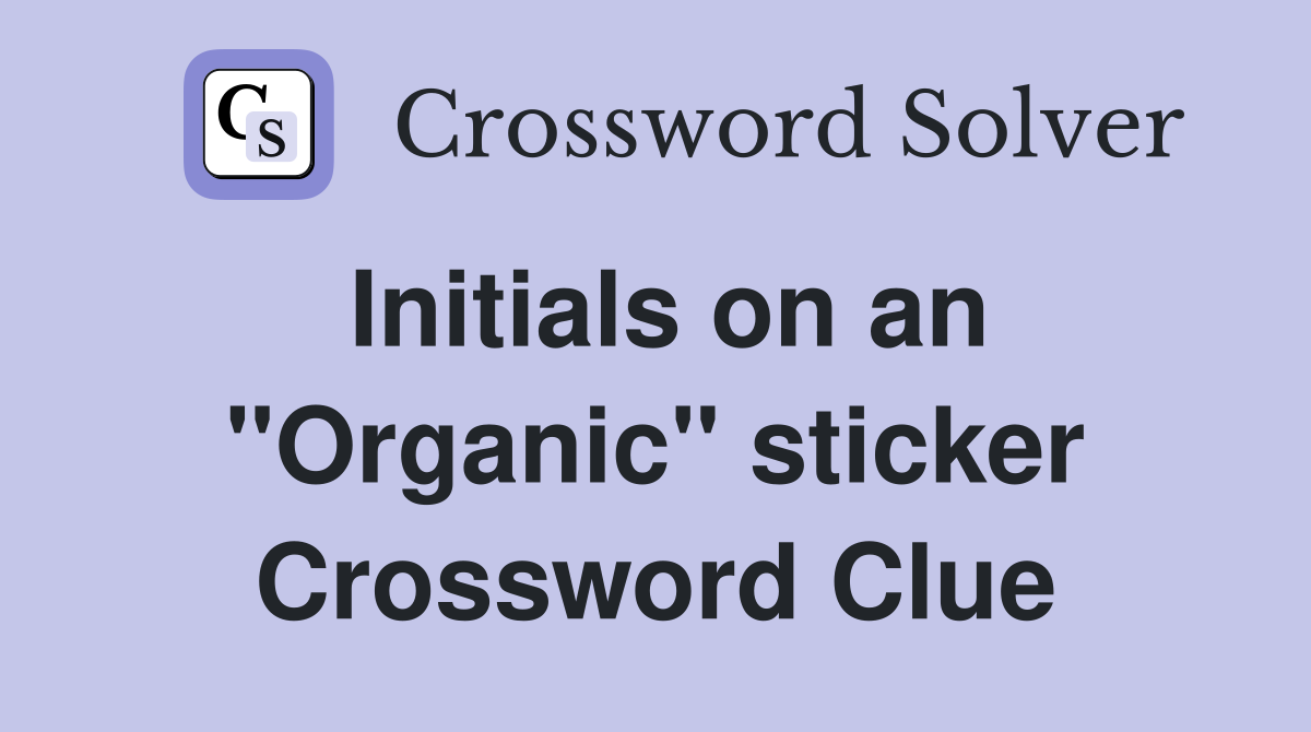 Initials on an "Organic" sticker Crossword Clue