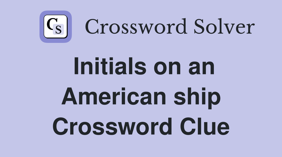 Initials on an American ship Crossword Clue