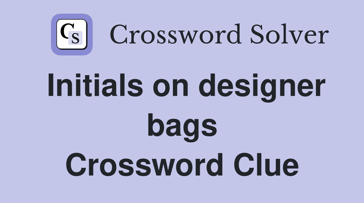 Initials on designer bags Crossword Clue