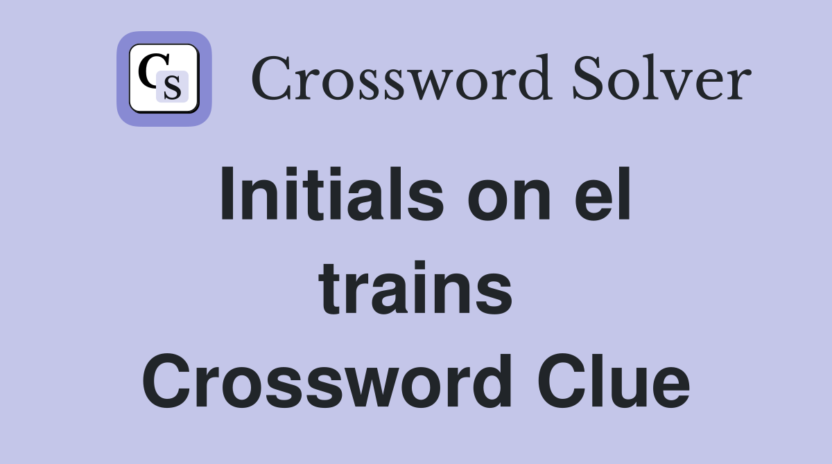 Initials on el trains Crossword Clue