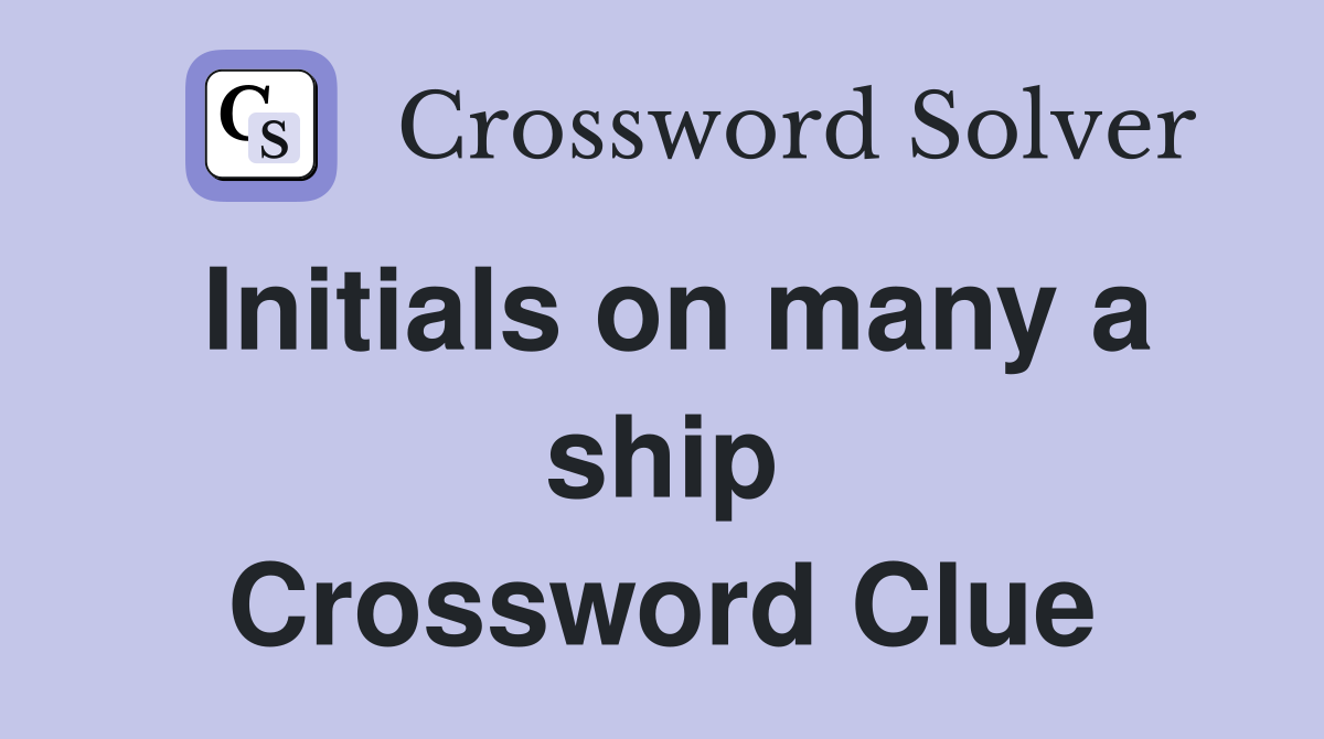 Initials on many a ship Crossword Clue