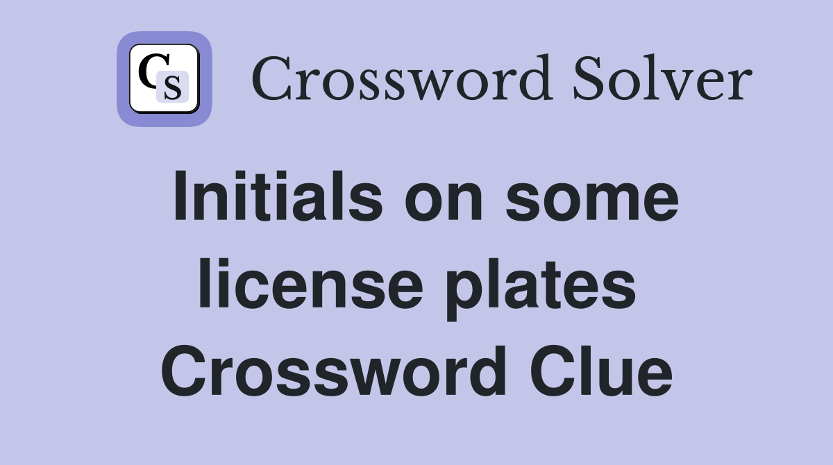 Initials on some license plates Crossword Clue