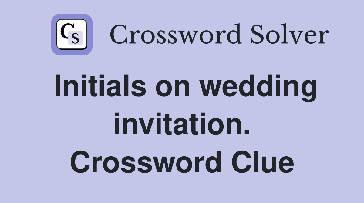 Initials on wedding invitation. Crossword Clue