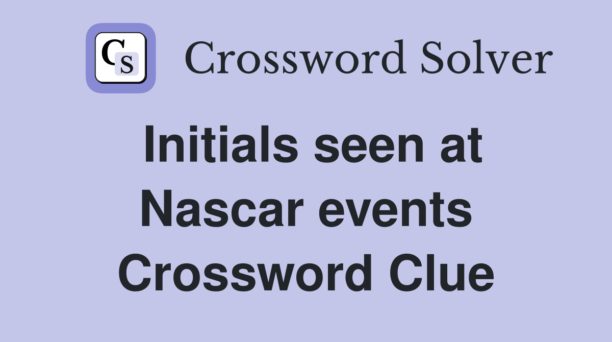 Initials seen at Nascar events Crossword Clue